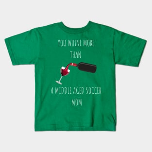 You Whine More Than Kids T-Shirt